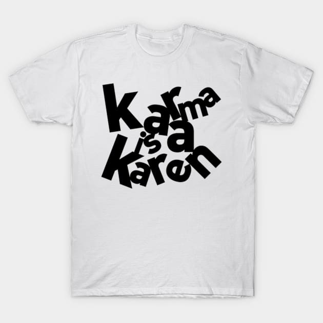 Karma Karen T-Shirt by Worldengine